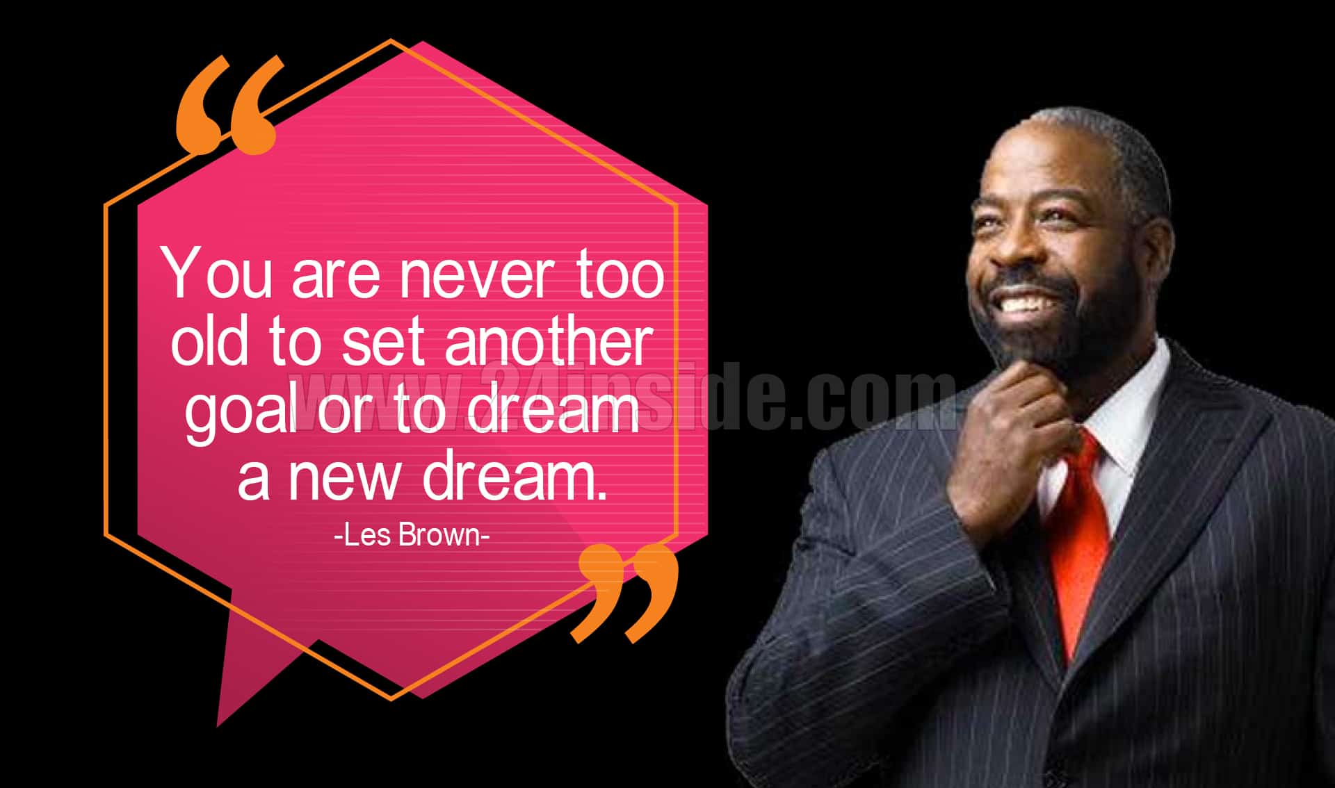 You are never too old to set another goal or to dream a new dream, les brown Motivational quotes