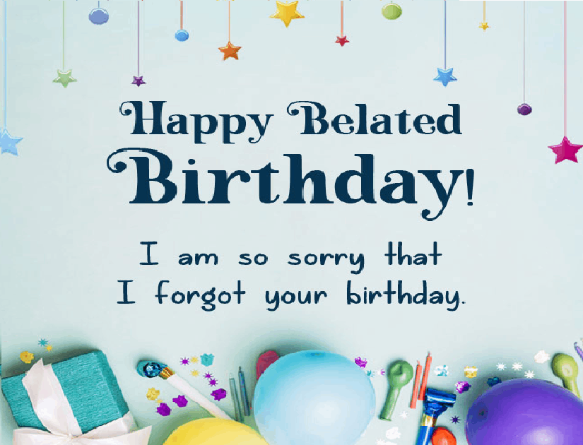 belated birthday wishes, belated happy birthday wishes
